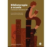 Biblioterapia a scuola. Il benessere attraverso i libri - Dalla Valle M. (...