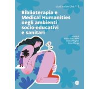 Biblioterapia e Medical Humanities negli ambienti socio-educativi e sanitari