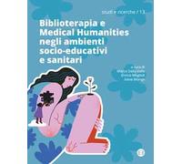 Biblioterapia e Medical Humanities negli ambienti socio-educativi e sanitari