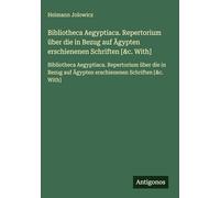 Bibliotheca Aegyptiaca. Repertorium über die in Bezug auf Ägypten erschienenen Schriften [&c. With]: Bibliotheca Aegyptiaca. Repertorium über die in Bezug auf Ägypten erschienenen Schriften [&c. With]
