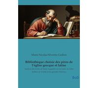 Bibliothèque choisie des pères de l'église grecque et latine: Analyse des écrits de Saint Augustin sur la Grâce, le Libre Arbitre, la Trinité et les grandes Hérésies