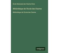 Bibliothèque de l'Ecole des Chartes: Bibliothèque de l'Ecole des Chartes