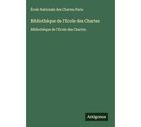 Bibliothèque de l'Ecole des Chartes: Bibliothèque de l'Ecole des Chartes