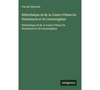 Bibliothèque de M. le Comte D'Hane De Steenhuyse et de Leeuwerghem: Bibliothèque de M. le Comte D'Hane De Steenhuyse et de Leeuwerghem