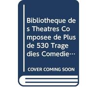 Bibliothèque des Théatres Composée de Plus de 530 Tragédies Comédies Drames Comédies-Lyriques Comédies-Ballets Pastorales Opéras-Comiques Pièces À ... On a Jo: Ser. 1 V. 25 (French Edition)
