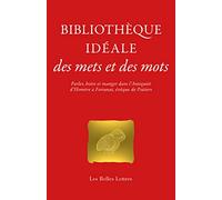 Bibliotheque Ideale Des Mets Et Des Mots: Parler, Boire Et Manger Dans L'antiquite, D'homere a Fortunat, Eveque De Poitiers