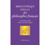 Bibliotheque Ideale Des Philosophes Francais: De Guillaume Bude a Antoine De Saint-exupery