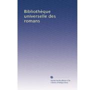 Bibliothèque universelle des romans (French Edition)