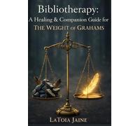 Bibliotherapy: A Healing and Companion Guide for The Weight of Grahams