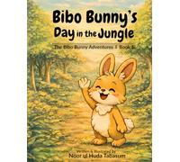Bibo Bunny’s Day in the Jungle: The Bibo Bunny Adventures | Book 1