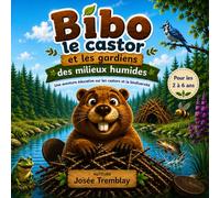 Bibo le castor et les gardiens des milieux humides