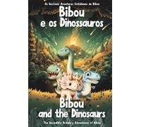 Bibou e os dinossauros - Bibou and the Dinosaurs: Livro educativo bilíngue português-inglês para crianças de 3 a 6 anos - English-Portuguese Bilingual Story for Toddlers (Ages 3-6)