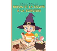 BIBOU ET LA SOUPE A LA SORCIERE