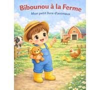 Bibounou à la ferme: Mon petit livre d'animaux