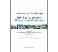BIC Lazio, 20 anni di creazione d'impresa. Un motore per lo sviluppo