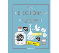 Bicchierini. Liquori E Sciroppi Fatti In Casa - Rian Nix - 2021