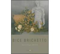 Bice Brichetto. Dipinti e disegni 1946-2010. Ediz. illustrata