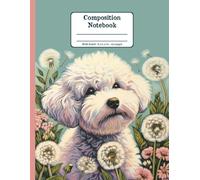 Bichon Frise Days with Dandelion Whispers Floral Wide Ruled Paper Composition Notebook: Bichon Frise Dandelion Flowers Floral Diary Journal Notebook; 8.5x11 inch with 120 Lined Page