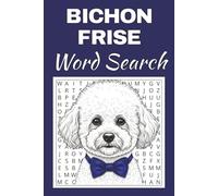 Bichon Frise Dog Word Search Puzzle Book: Word Searches with Easy to Read Print about Bichon Frise Dog | 50 Puzzles | 100 Pages | 6x9 Inches | Gift ... Free Times | For Seniors, Adults and Teens.