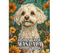 Bichon Frise Mandala Coloring Book: Over 60 Stunning Mandala Designs Featuring the Adorable Bichon Frise - 120 Pages of Relaxing Fun!