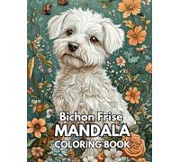 Bichon Frise Mandala Coloring Book: Relax, Unwind, and Create with Beautiful Designs for Dog Lovers