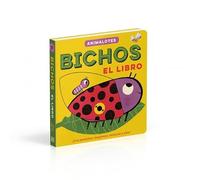 Bichos: El libro (Animalotes): ¡Con pestañas, lengüetas, texturas y más!