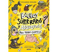 Bichos súper raros y asquerosos para futuros científicos
