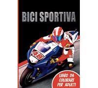 Bici Sportiva : Libro da Colorare per Adulti: Idee regalo per la moto - Libro da colorare sulla moto per uomini e donne - Regalo di compleanno in moto per bambini e ragazzi