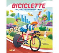 Biciclette. Dal primo velocipede alle e-bike