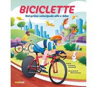 Biciclette. Dal primo velocipede alle e-bike