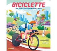 Biciclette. Dal primo velocipede alle e-bike - Tomasinelli Francesco