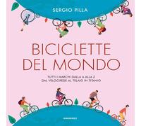 Biciclette del mondo. Tutti i marchi dalla A alla Z, dal velocipede al tel...
