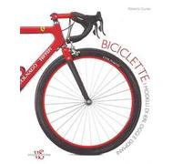 Biciclette. I modelli di ieri, oggi e domani. Ediz. illustrata