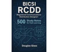 BICSI RCDD (Registered Communications Distribution Designer): 500 Study Notes for Fast Learning