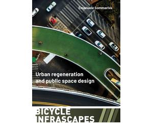 Bicycle infrascapes. Urban regeneration and public space design
