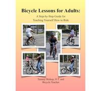 Bicycle Lessons for Adults: A Step-by-Step Guide for Teaching Yourself How to Ride