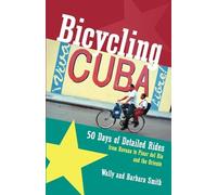 Bicycling Cuba: 50 Days of Detailed Rides from Havana to Pinar Del Rio and the Oriente [Lingua Inglese]