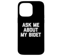 Bidet "Ask Me About My Bidet" - Bidet divertente con scritta sarcastica Custodia per iPhone 14 Pro Max
