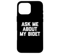 Bidet "Ask Me About My Bidet" - Bidet divertente con scritta sarcastica Custodia per iPhone 16 Pro Max