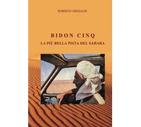 Bidon Cinq: La più bella pista del Sahara