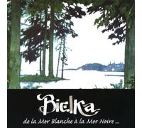 Bielka - De la mer blanche à la mer noire (From white sea to black sea)