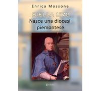 Biella 1772. Nasce una diocesi piemontese - [EBS Print]