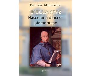 Biella 1772. Nasce una diocesi piemontese - [EBS Print]
