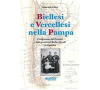 Biellesi e vercellesi nella Pampa. L'emigrazione dal Piemonte e dalle province di Biella e Vercelli in Argentina