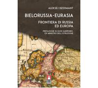 Bielorussia-Eurasia. Frontiera di Russia ed Europa - Dzermant Aleksej