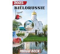 BIÉLORUSSIE GUIDE DE VOYAGE 2025