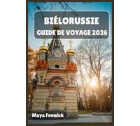 BIÉLORUSSIE GUIDE DE VOYAGE 2026