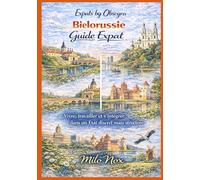 Biélorussie Guide Expat: Vivre, travailler et s’intégrer dans un État discret mais structuré