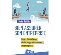 Bien assurer son entreprise: Pertes d'exploitation, chaîne d'approvisionnement et contingences