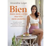 Bien dans mon corps, ma tête, mon assiette: Un guide complet pour optimiser votre santé physique et mentale, sans pression ni frustration